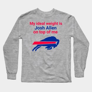 My Ideal Weight is Josh Allen On Top of Me Long Sleeve T-Shirt